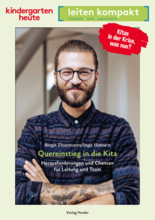 Kniha Quereinstieg in die Kita. Herausforderungen und Chancen für Leitung und Team Birgit Thurmann