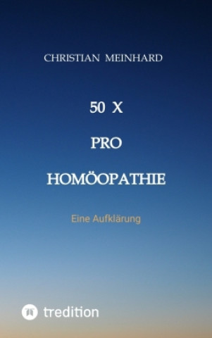 Kniha 50 x pro Homöopathie Christian Meinhard