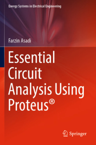 Knjiga Essential Circuit Analysis Using Proteus® Farzin Asadi