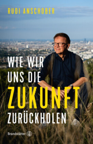 Kniha Wie wir uns die Zukunft zurückholen Rudi Anschober