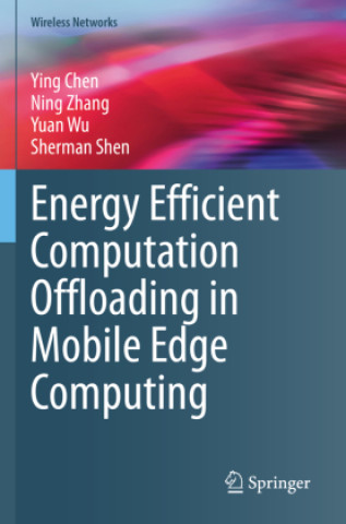 Book Energy Efficient Computation Offloading in Mobile Edge Computing Ying Chen
