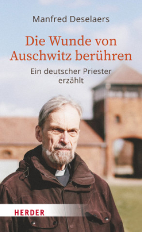 Kniha Die Wunde von Auschwitz berühren Manfred Deselaers
