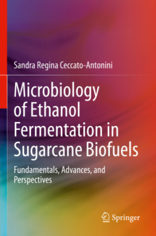 Książka Microbiology of Ethanol Fermentation in Sugarcane Biofuels Sandra Regina Ceccato-Antonini