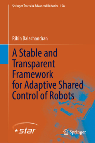 Carte A Stable and Transparent Framework for Adaptive Shared Control of Robots Ribin Balachandran