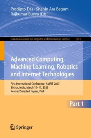 Book Advanced Computing, Machine Learning, Robotics and Internet Technologies Prodipto Das