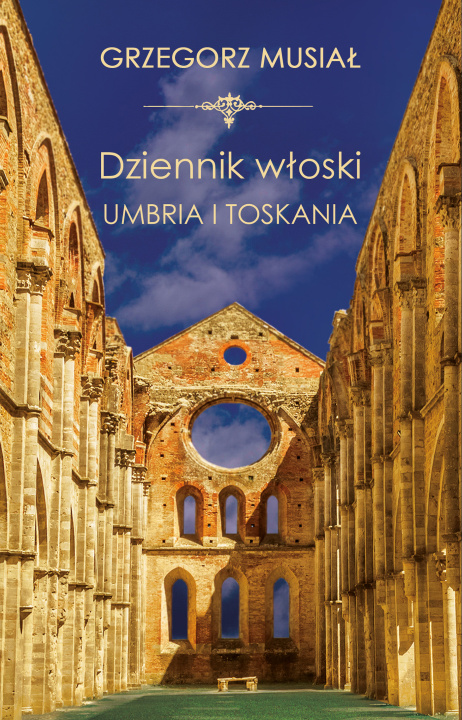 Buch Dziennik Włoski. Umbria i Toskania Grzegorz Musiał