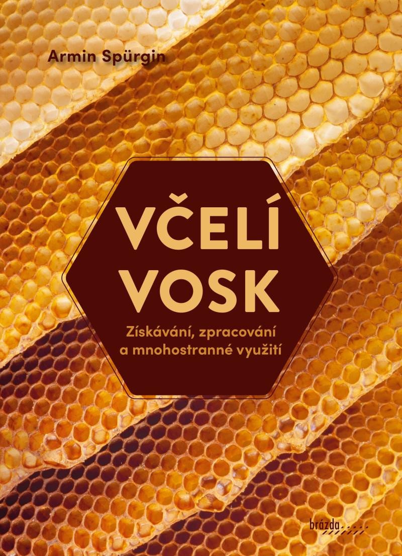 Kniha Včelí vosk - Získávání, zpracování a mnohostranné využití Armin Spürgin