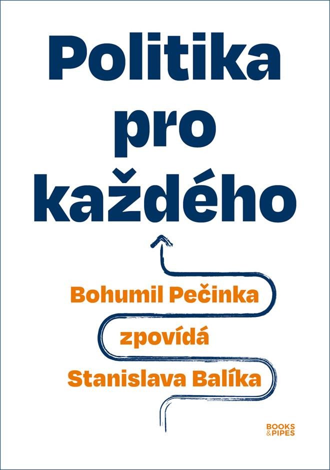 Könyv Politika pro každého - Bohumil Pečinka zpovídá Stanislava Balíka Bohumil Pečinka