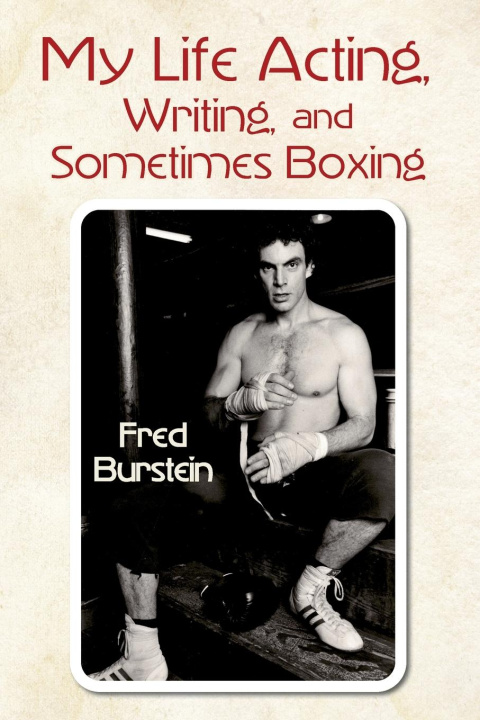Buch My Life Acting Writing and Sometimes Boxing Fred Burstein