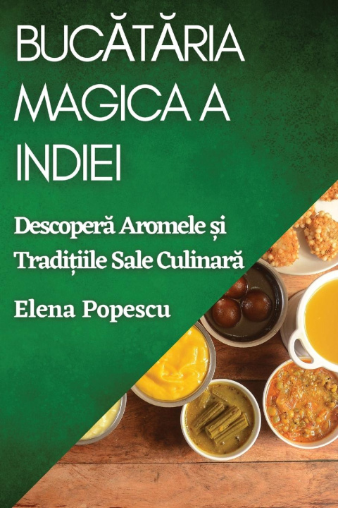 Carte Buc?t?ria Magica a Indiei Elena Popescu