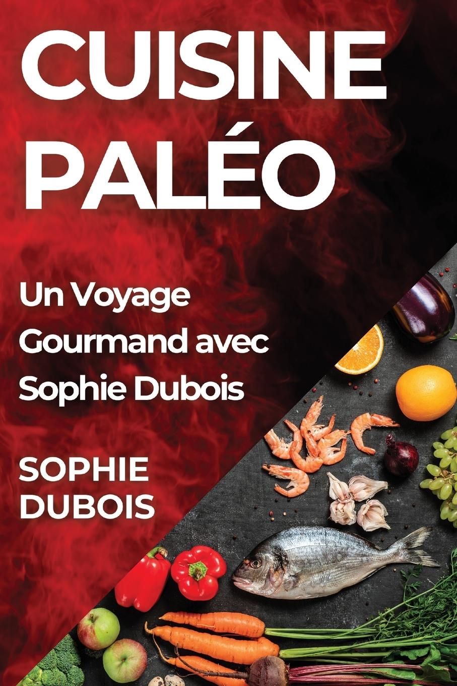 Knjiga Cuisine Paléo Sophie Dubois