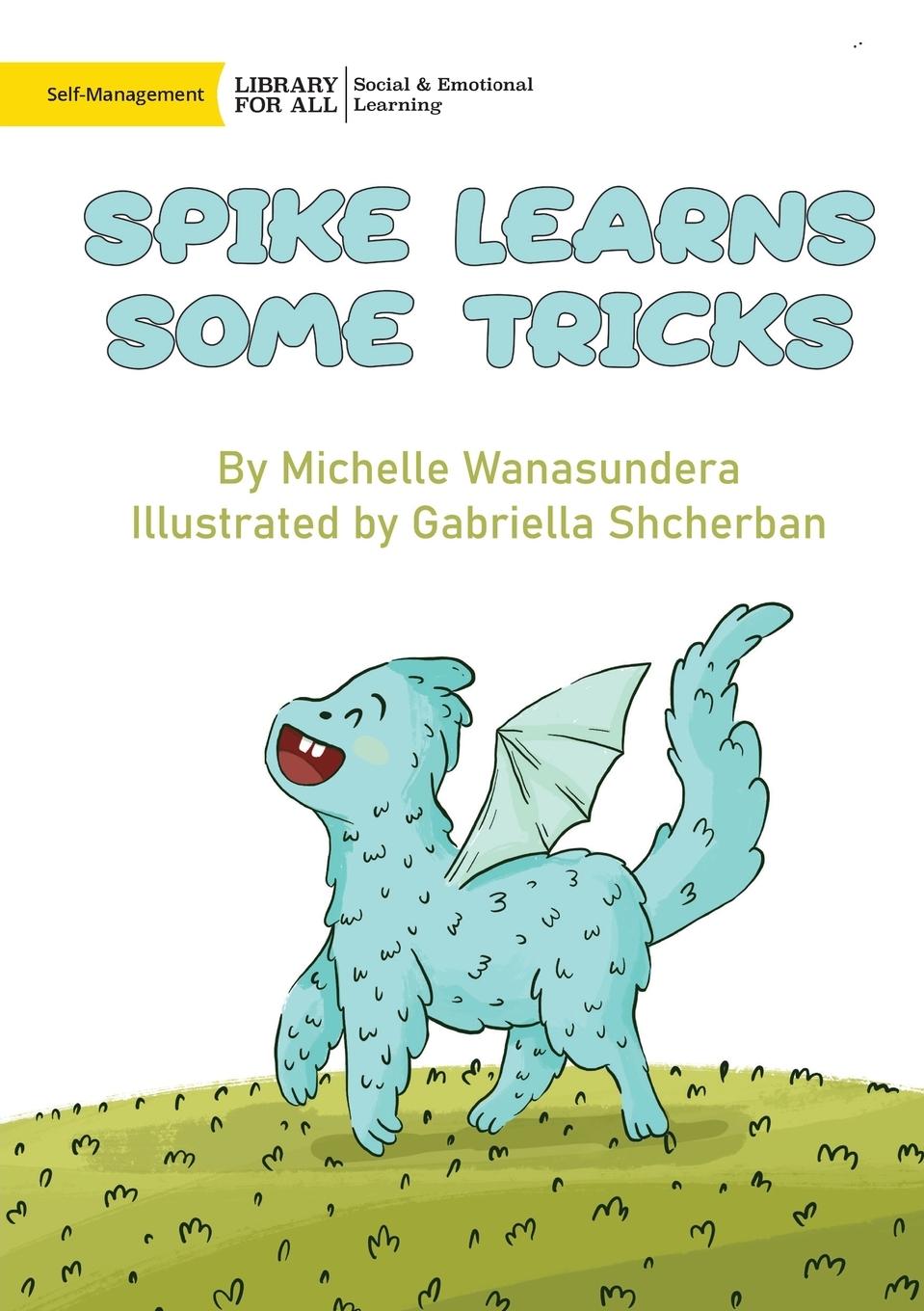 Knjiga Spike Learns Some Tricks Michelle Wanasundera