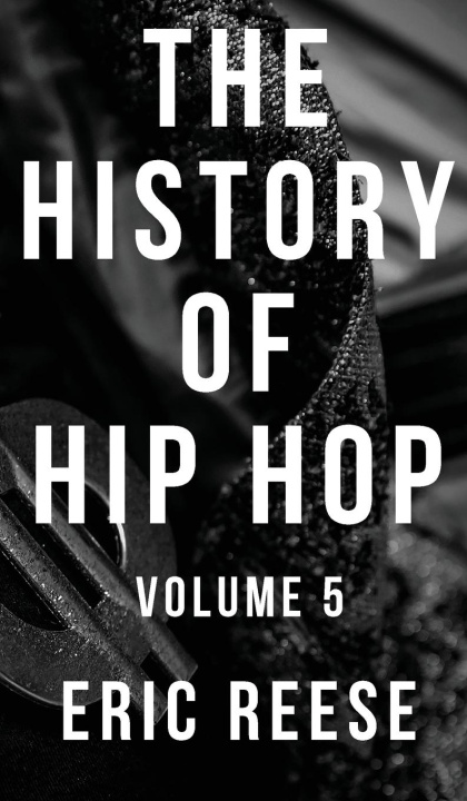 Kniha The History of Hip Hop 