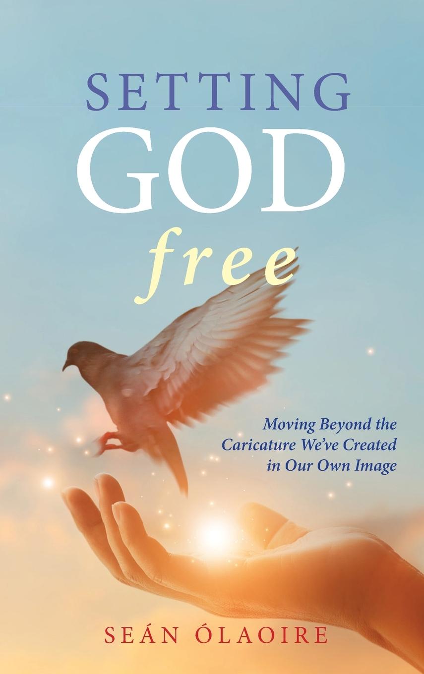 Knjiga Setting God Free Seán Ólaoire