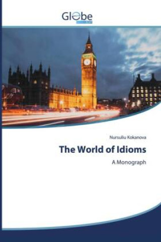 Knjiga The World of Idioms Nursuliu Kokanova