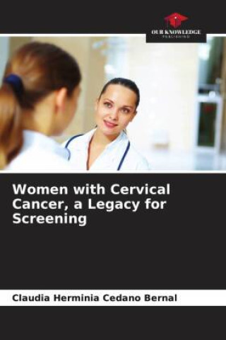 Knjiga Women with Cervical Cancer, a Legacy for Screening Claudia Herminia Cedano Bernal