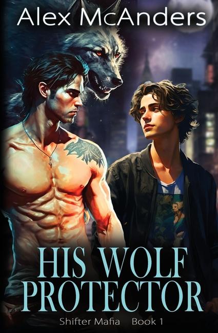 Knjiga His Wolf Protector Alex McAnders