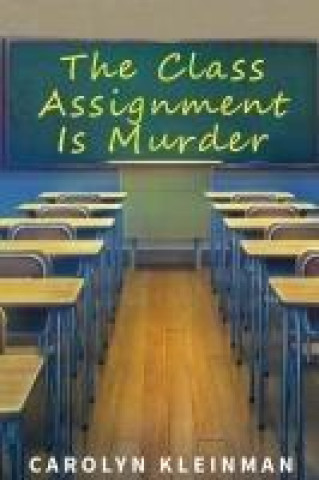 Kniha The Class Assignment Is Murder Carolyn Kleinman