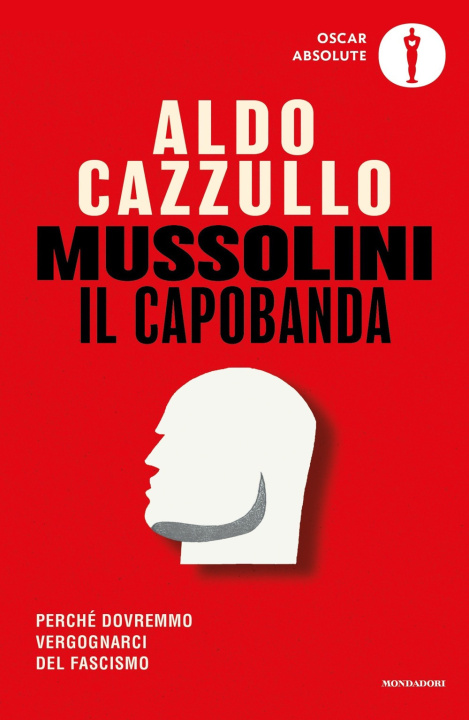 Kniha Mussolini il capobanda. Perché dovremmo vergognarci del fascismo Aldo Cazzullo