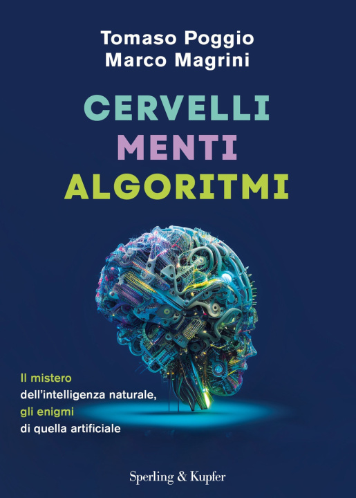 Kniha Cervelli, menti, algoritmi. Il mistero dell'intelligenza naturale, gli enigmi di quelli artificiali Tomaso Poggio