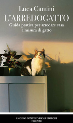 Kniha arredogatto. Guida pratica per arredare casa a misura di gatto Luca Cantini