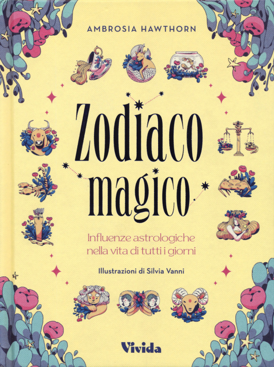 Kniha Zodiaco magico. Influenze astrologiche nella vita di tutti i giorni Ambrosia Hawthorn