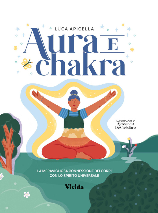 Könyv Aura e chakra. La meravigliosa connessione dei corpi con lo spirito universale Luca Apicella
