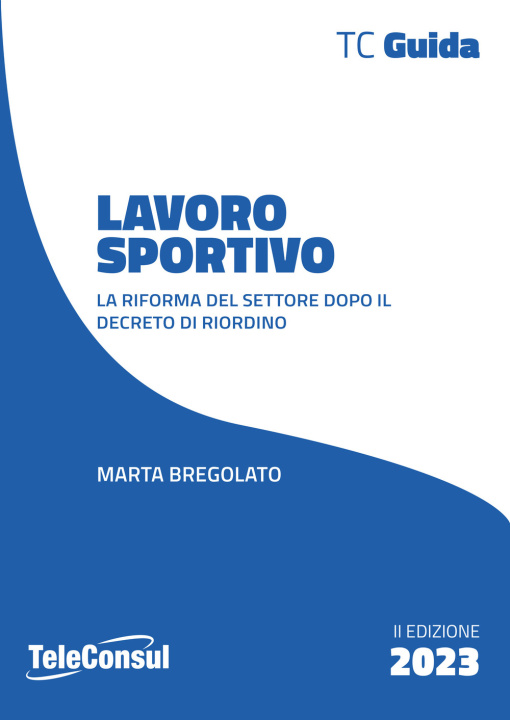 Könyv Lavoro sportivo. Le novità dopo la riforma e i decreti attuativi Marta Bregolato