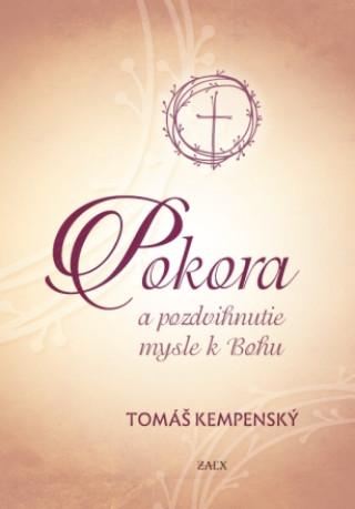 Książka Pokora a pozdvihnutie mysle k Bohu Tomáš Kempenský