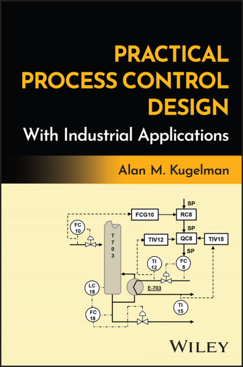Buch Practical Process Control Design with Industrial A pplications Kugelman