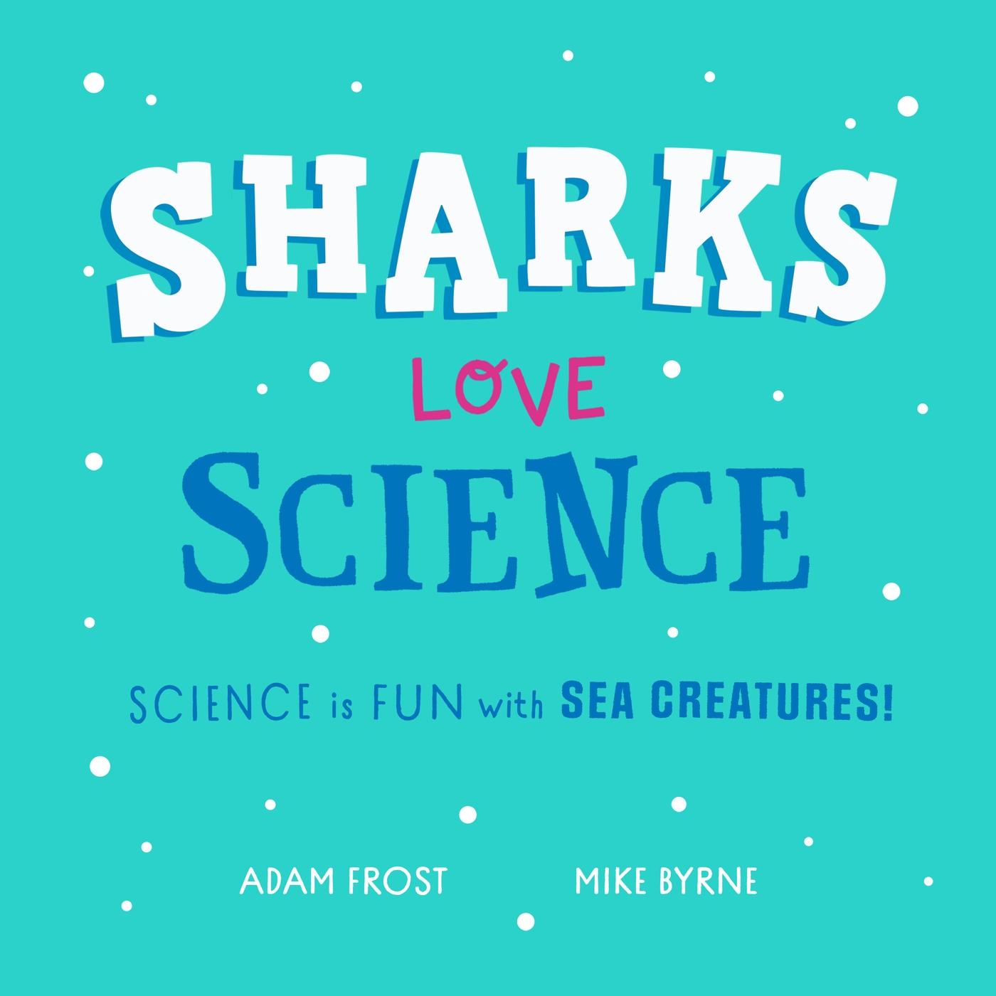 Książka Sharks Love Science Adam Frost