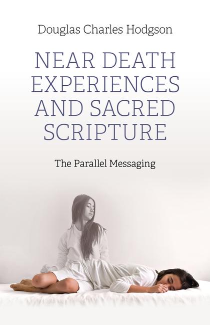 Kniha Near Death Experiences and Sacred Scripture - The Parallel Messaging 