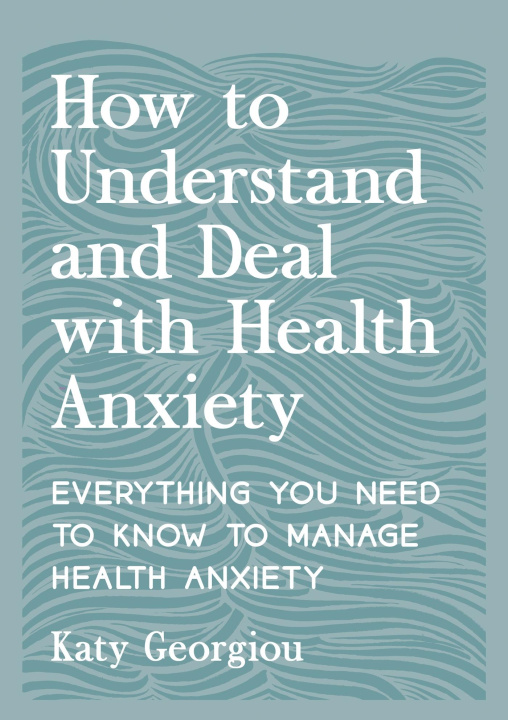 Kniha How to Understand and Deal with Health Anxiety Anna Barnes