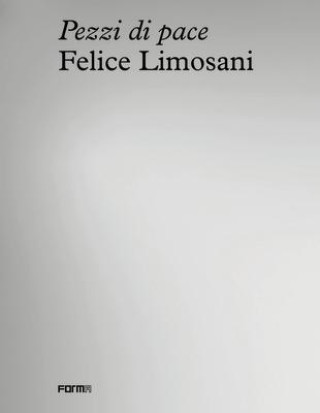 Libro Felice Limosani. Pezzi di Pace Sonia Zampini