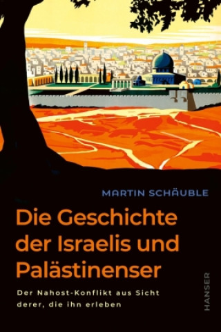 Könyv Die Geschichte der Israelis und Palästinenser Martin Schäuble