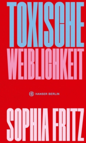 Kniha Toxische Weiblichkeit Sophia Fritz