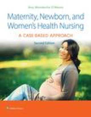 Carte Maternity, Newborn, and Women&#39;s Health Nursing 2e: A Case-Based Approach O&#39;Meara