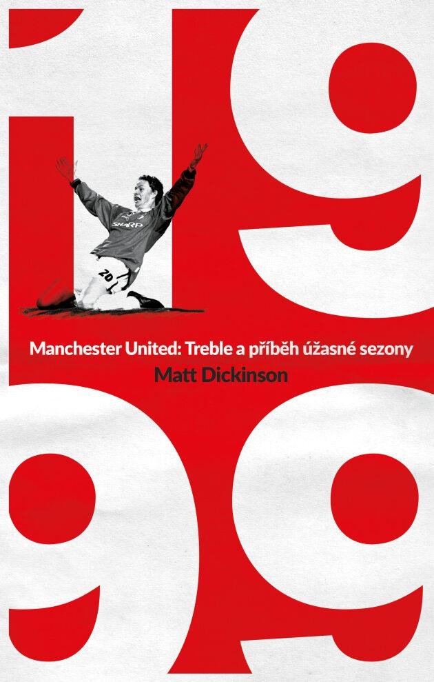 Carte Manchester United – 1999. Příběh úžasné sezony Matt Dickinson