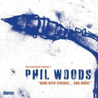 Audio Bird With Strings...And More! Phil Woods