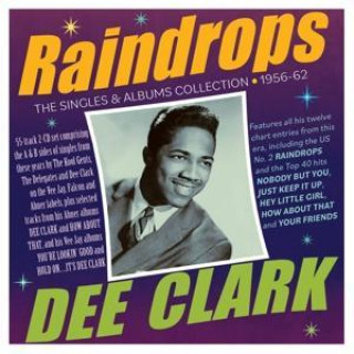 Audio Raindrops-The Singles & Albums Collection 1956-6 Dee Clark