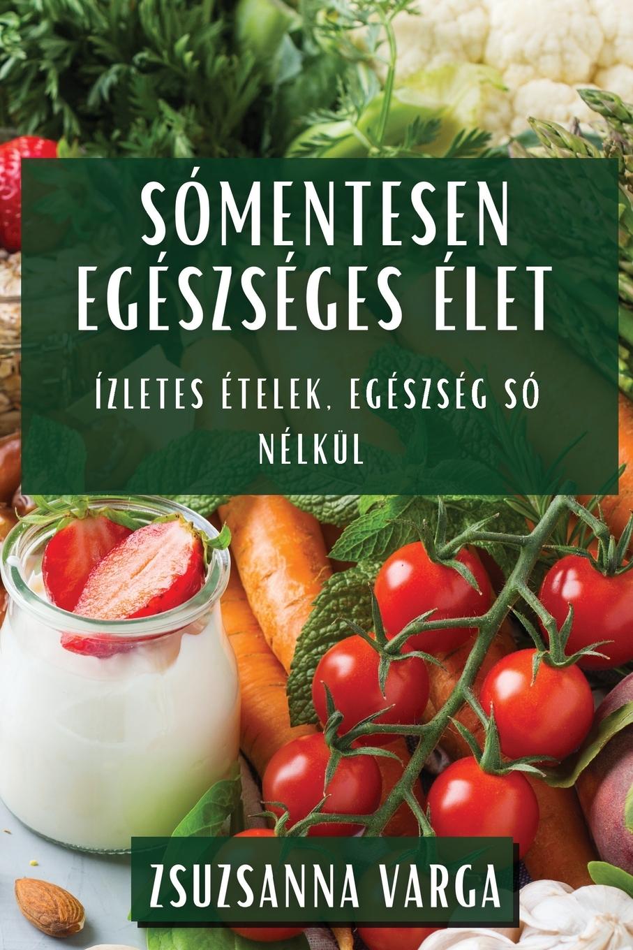 Livro Sómentesen Egészséges Élet Zsuzsanna Varga