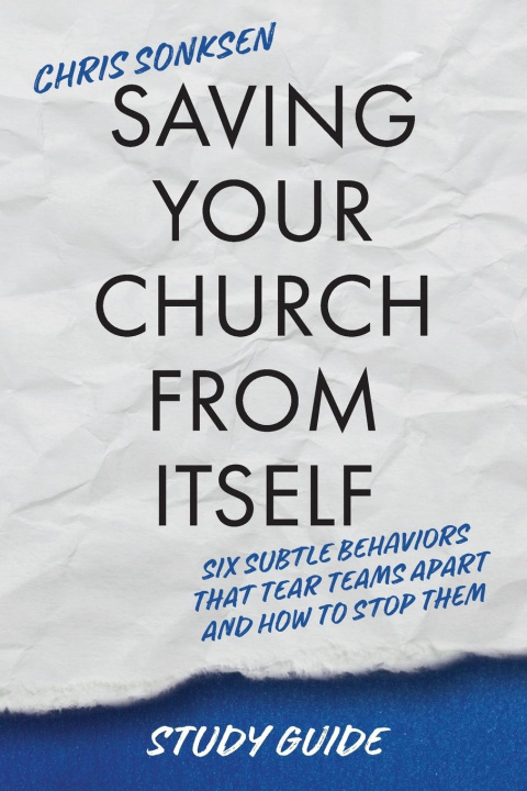 Könyv Saving Your Church From Itself - Study Guide Chris Sonksen
