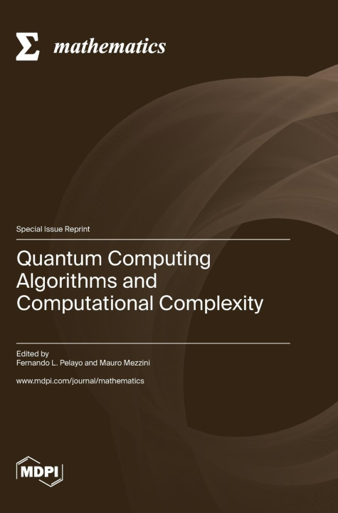 Knjiga Quantum Computing Algorithms and Computational Complexity Fernando L. Pelayo