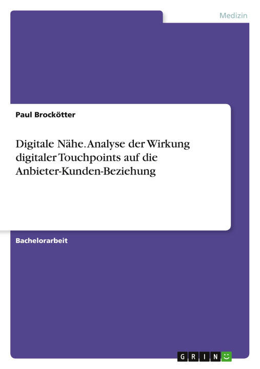 Livre Digitale Nähe. Analyse der Wirkung digitaler Touchpoints auf die Anbieter-Kunden-Beziehung 