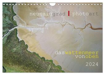 Calendar/Diary neunziggrad I photoart: das wattenmeer von oben (Wandkalender 2024 DIN A4 quer), CALVENDO Monatskalender 