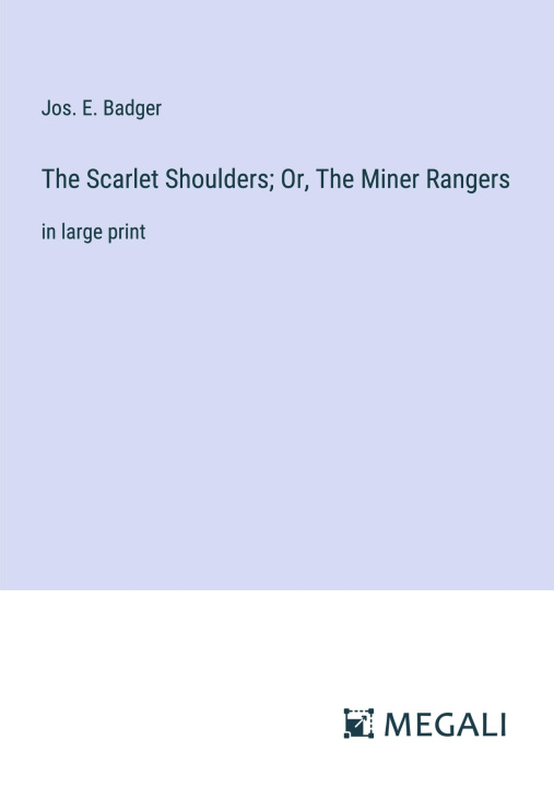 Könyv The Scarlet Shoulders; Or, The Miner Rangers 