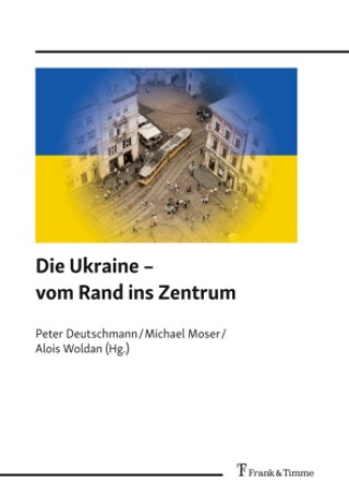 Kniha Die Ukraine ? vom Rand ins Zentrum Michael Moser