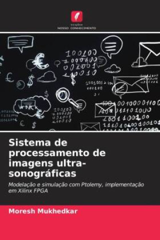 Knjiga Sistema de processamento de imagens ultra-sonográficas Moresh Mukhedkar