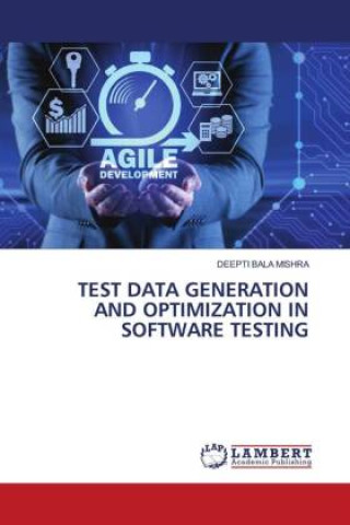Knjiga TEST DATA GENERATION AND OPTIMIZATION IN SOFTWARE TESTING Deepti Bala Mishra