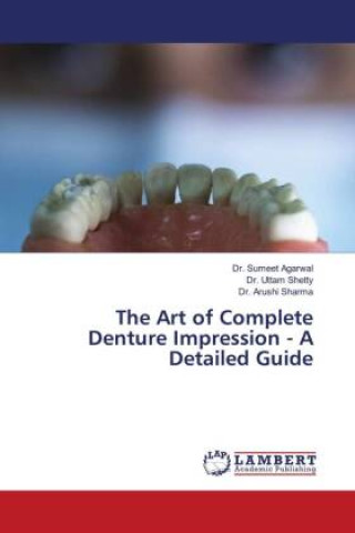 Book The Art of Complete Denture Impression - A Detailed Guide Uttam Shetty